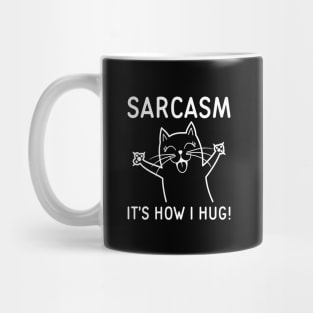 Sarcasm It’s How I Hug Mug